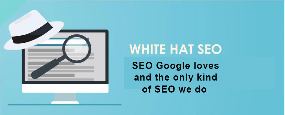White HAT SEO, the only kind of SEO we do!